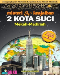 Misteri dan keajaiban 2 kota suci Mekkah-Madinah