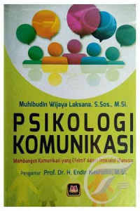 Psikologi komunikasi : membangun komunikasi yang efektif dalam interaksi manusia