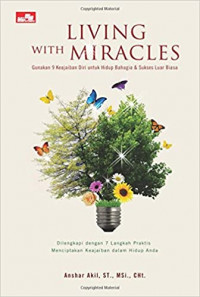 Living with miracles :gunakan 9 keajaiban diri anda untuk hidup bahagia dan sukses