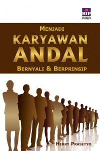 Menjadi karyawan andal bernyali dan berprinsip