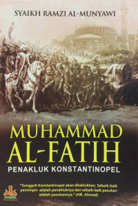 Muhammad Al Fatih : penakluk Konstantinopel