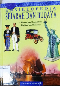 Ensiklopedia sejarah dan budaya : 4 revolusi dan kemerdekaan (1708 - 1835), unifikasi dan kolonisasi (1836 - 1913)