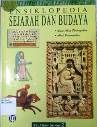 Ensiklopedia sejarah dan budaya : 2 awal abad pertengahan (501 - 1100), abad pertengahan (1101 - 1460)