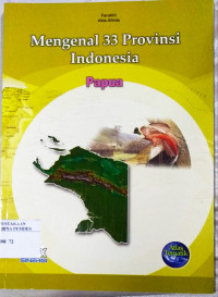 Mengenal 33 provinsi Indonesia : Papua