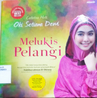 Melukis Pelangi : Catatan Hati Oki Setiana Dewi