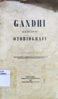 Gandhi sebuah otobiografi : kisah eksperimen-eksperimenku dalam mencari kebenaran