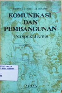 Komunikasi dan pembangunan : perspektif kritis