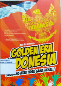 Golden Era Indonesia : sekarang atau tidak sama sekali