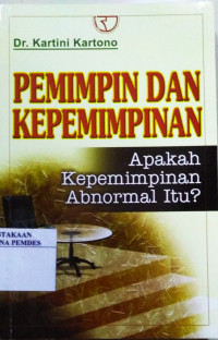 Pemimpin dan kepemimpinan : apakah pemimpin abnormal itu ?