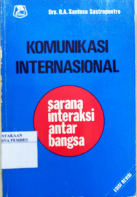 Komunikasi Internasional:Sarana Interaksi Antar Bangsa