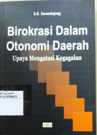 Birokrasi dalam otonomi daerah : upaya mengatasi kegagalannya