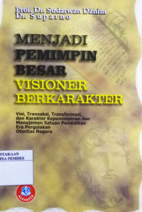 Menjadi Pemimpin Besar Visioner Berkarakter