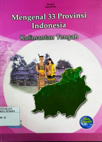 Mengenal 33 provinsi Indonesia : Kalimantan Tengah