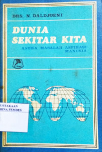 Dunia sekitar kita : aneka masalah aspirasi manusia