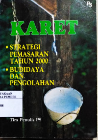 Karet : strategi pemasaran tahun 2000, budidaya dan pengolahan