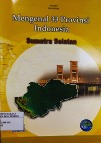 Mengenal 33 Provinsi Indoesia : Sumatera Selatan