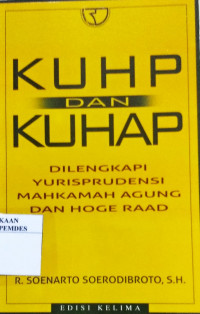 KUHP dan KUHAP dilengkapi Yurisprudensi Mahkamah Agung dan Hoge Road