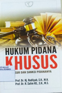 Hukum pidana khusus : unsur dan sanksi pidananya