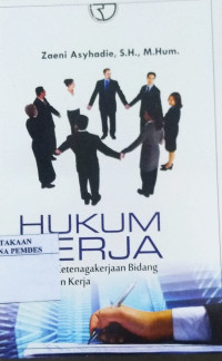 Hukum kerja : hukum ketenagakerjaan bidang hubungan kerja