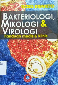 Bakteriologi medis, mikologi medis, dan virologi medis = medical bacteriology, medical micology and medical virology