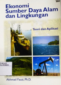 Ekonomi sumber daya alam dan lingkungan : teori dan aplikasi