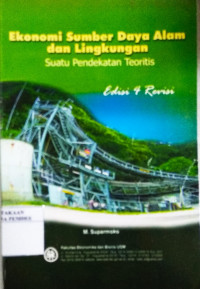 Ekonomi sumber daya alam dan lingkungan : suatu pendekatan teoritis