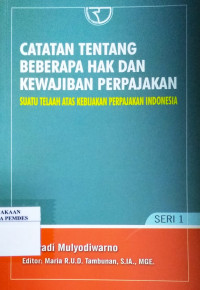 Catatan tentang beberapa hak dan kewajiban perpajakan : suatu telaah atas kebijakan perpajakan Indonesia