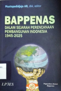 Bappenas dalam sejarah perencanaan pembangunan Indonesia 1945 -2025