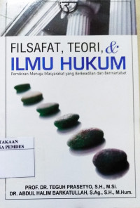 Filsafat, teori dan ilmu hukum : pemikiran menuju masyarakat yang berkeadilan dan bermartabat