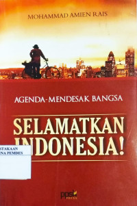 Agenda mendesak bangsa : selamatkan Indonesia