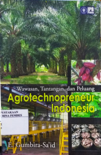 Wawasan, tantangan dan peluang agrotechnopreneur Indonesia