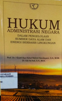 Hukum administrasi negara dalam pengelolaan sumber daya alam dan energi berbasis lingkungan