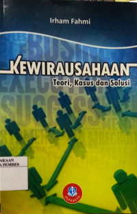 Kewirausahaan : teori, kasus dan solusi