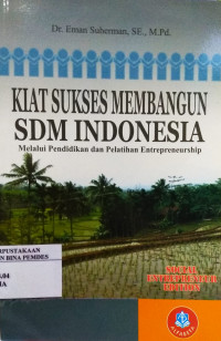 Kiat Sukses Membangun SDM Indonesia : melalui pendidikan & pelatihan entrepreneurship