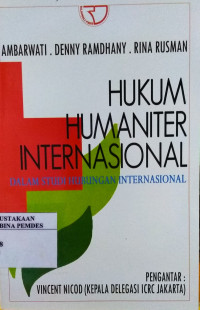 Hukum humaniter internasional : dalam studi hubungan internasional