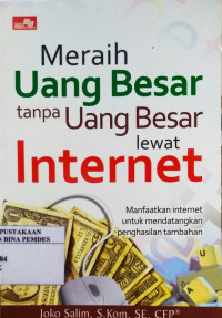 Meraih Uang Besar Tanpa Uang Besar Lewat Internet