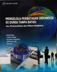 Mengelola perbatasan Indonesia di dunia tanpa batas