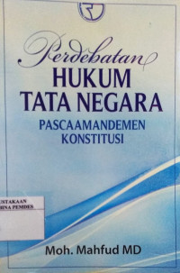 Perdebatan hukum tata negara : pasca amandemen konstitusi