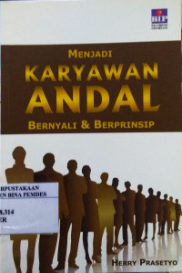 Menjadi Karyawan Andal Bernyali dan Berprinsip