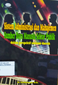 Sistem Administrasi dan Manajemen. SDM. Sektor Publik dalam Perspektif Otonomi Daerah