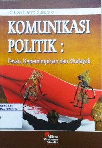 Komunikasi Politik : Pesan, kepemimpinan dan khalayak