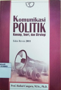 Komunikasi Politik : Konsep, teori dan Strategi