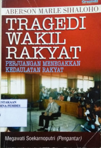 Tragedi wakil rakyat : perjuangan menegakkan kedaulatan rakyat