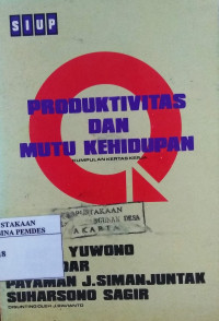 Produktivitas dan mutu kehidupan : kumpulan kertas kerja