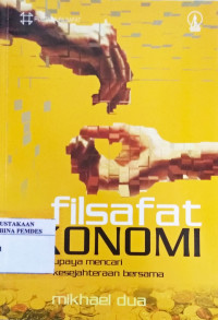 Filsafat Ekonomi : Upaya Mencari Kesejahteraan Bersama