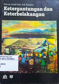 Ketergantungan dan keterbelakangan : sebuah studi kasus