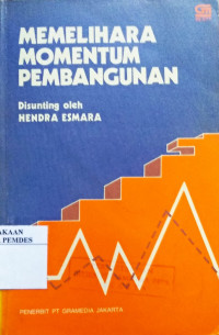 Memelihara momentum pembangunan : kumpulan makalah dan beberapa kesimpulan kongres Ikatan Sarjana Ekonomi Indonesia IX di Cipanas, Jawa Barat, 27-30 Juli 1983