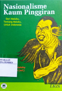 Nasionalisme kaum pinggiran : dari maluku, tentang maluku, untuk Indonesia