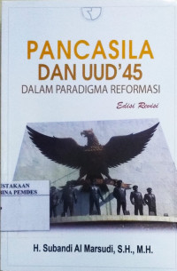 Pancasila dan UUD 1945 dalam paradigma reformasi