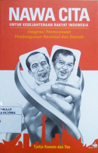 Nawa cita : untuk kesejahteraan rakyat Indonesia : integrasi perencanaan pembangunan nasional dan daerah